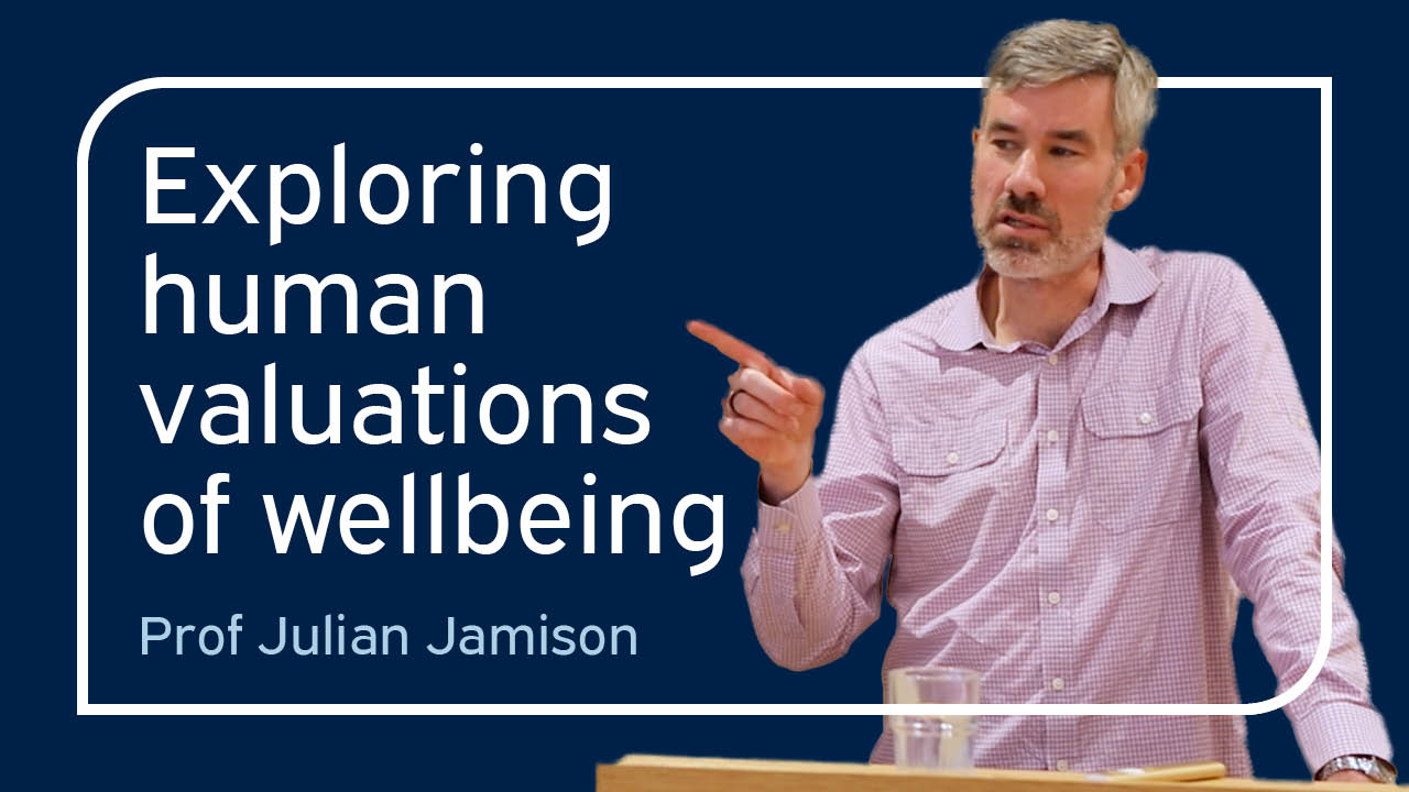 Image of Julian Jamison alongside title 'Exploring human valuations of wellbeing'.