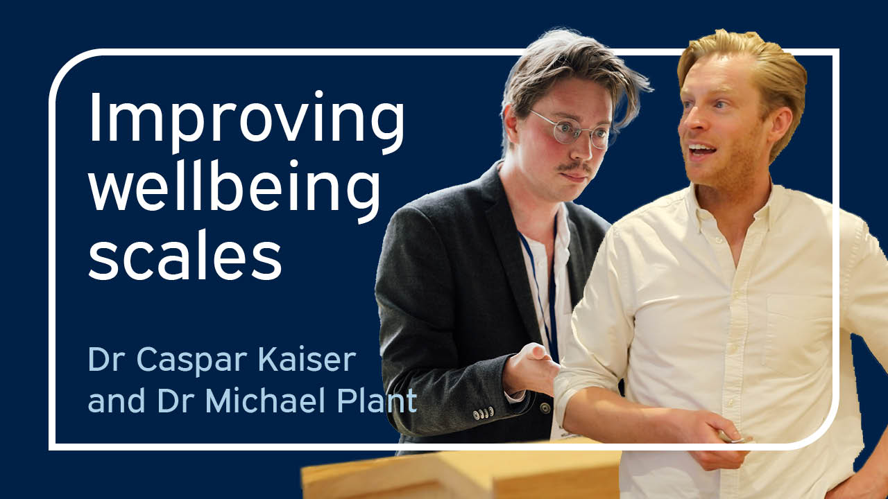 Image of Caspar Kaiser and Michael Plant alongside title 'Improving wellbeing scales'.